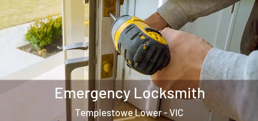 Emergency Locksmith Templestowe Lower - VIC