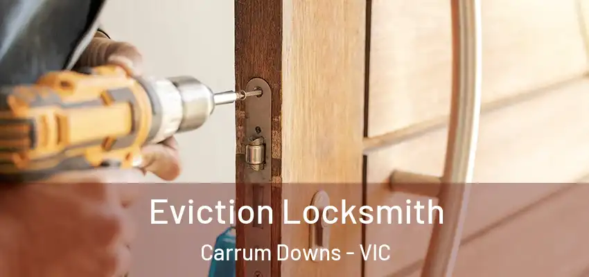 Eviction Locksmith Carrum Downs - VIC