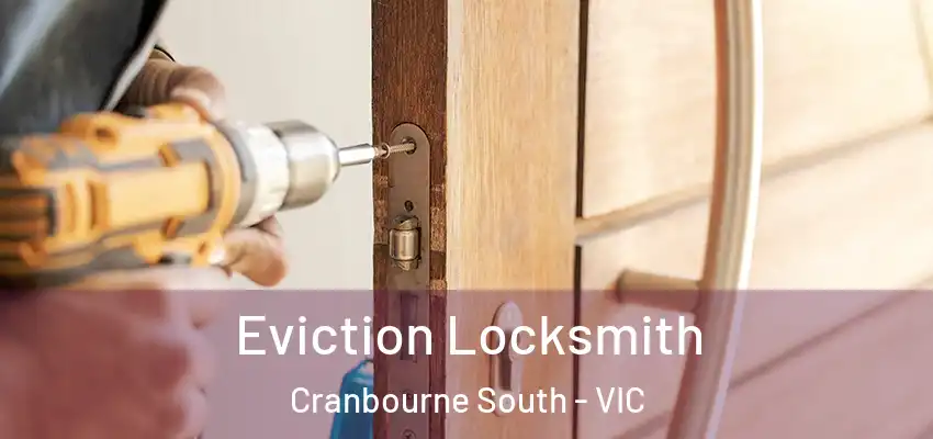 Eviction Locksmith Cranbourne South - VIC
