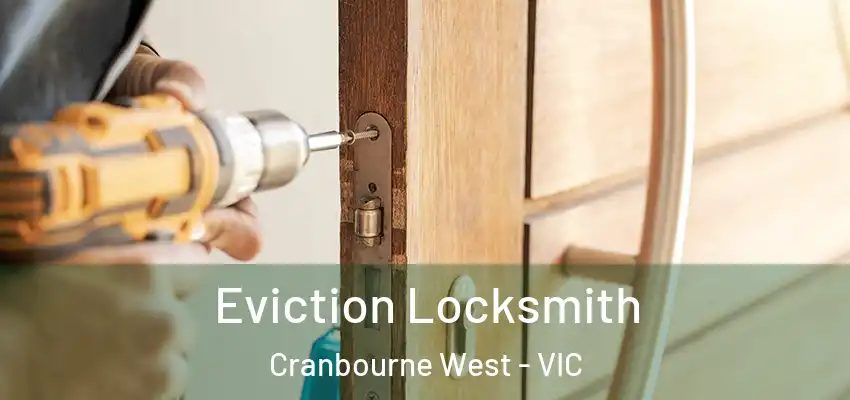 Eviction Locksmith Cranbourne West - VIC