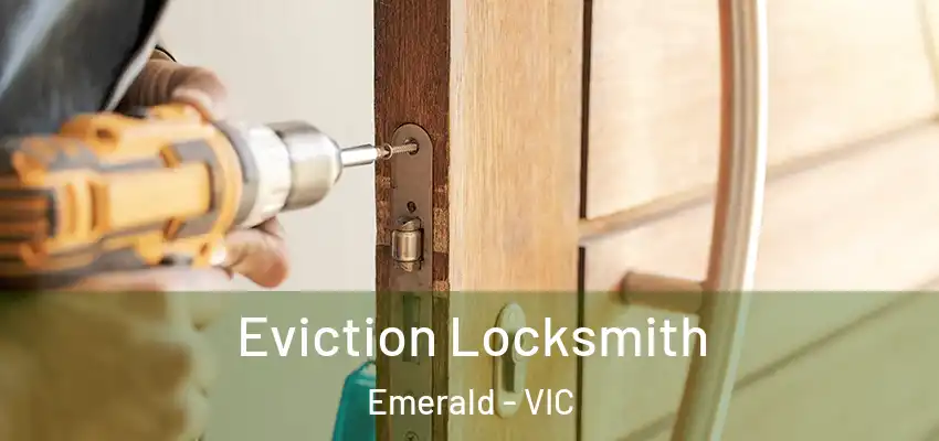 Eviction Locksmith Emerald - VIC