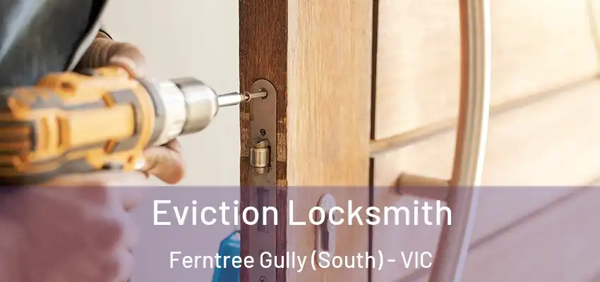 Eviction Locksmith Ferntree Gully (South) - VIC