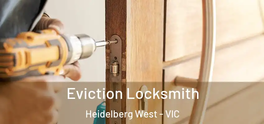 Eviction Locksmith Heidelberg West - VIC
