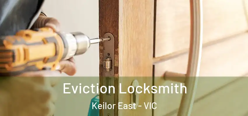 Eviction Locksmith Keilor East - VIC