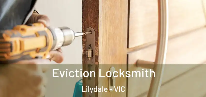 Eviction Locksmith Lilydale - VIC