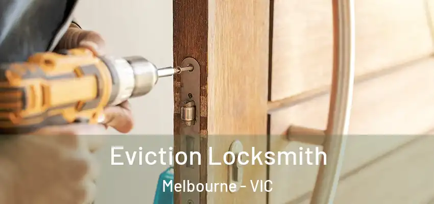  Eviction Locksmith Melbourne - VIC