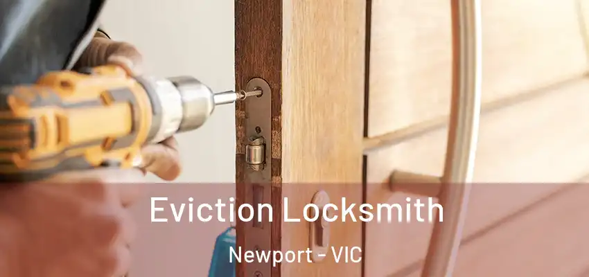  Eviction Locksmith Newport - VIC