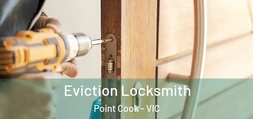 Eviction Locksmith Point Cook - VIC