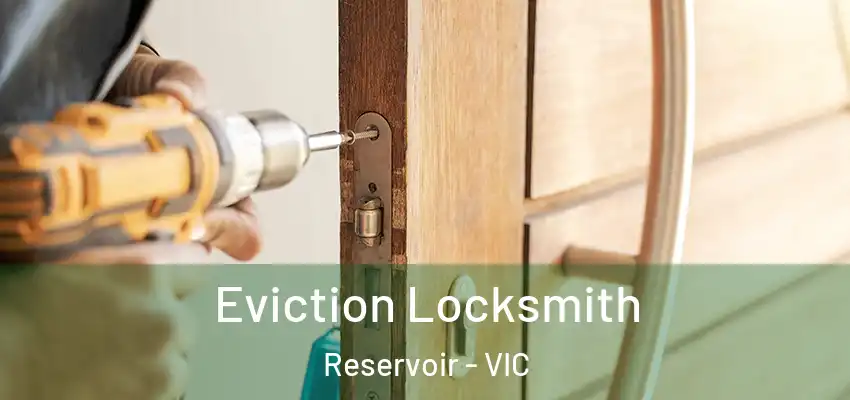 Eviction Locksmith Reservoir - VIC