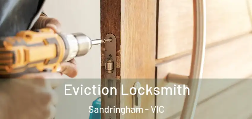 Eviction Locksmith Sandringham - VIC