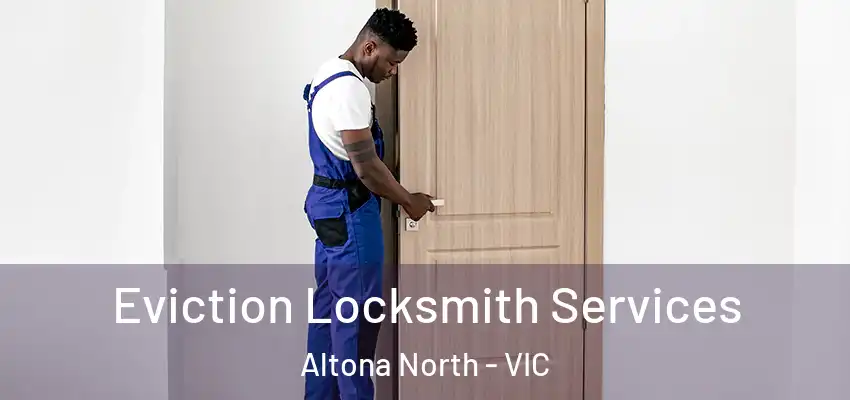 Eviction Locksmith Services Altona North - VIC