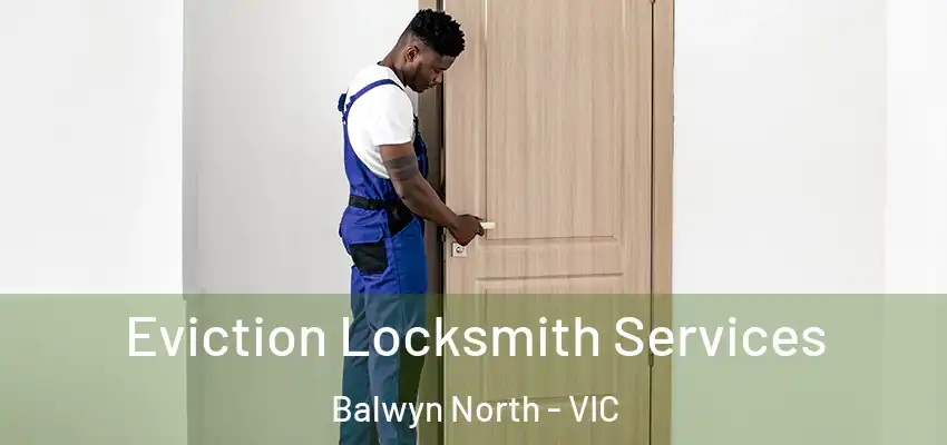 Eviction Locksmith Services Balwyn North - VIC
