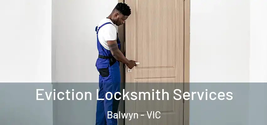 Eviction Locksmith Services Balwyn - VIC