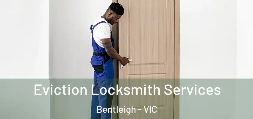 Eviction Locksmith Services Bentleigh - VIC