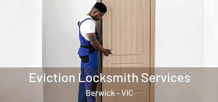 Eviction Locksmith Services Berwick - VIC