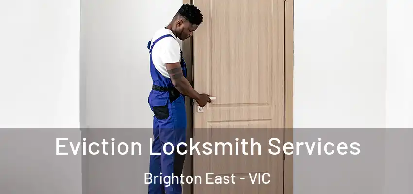 Eviction Locksmith Services Brighton East - VIC