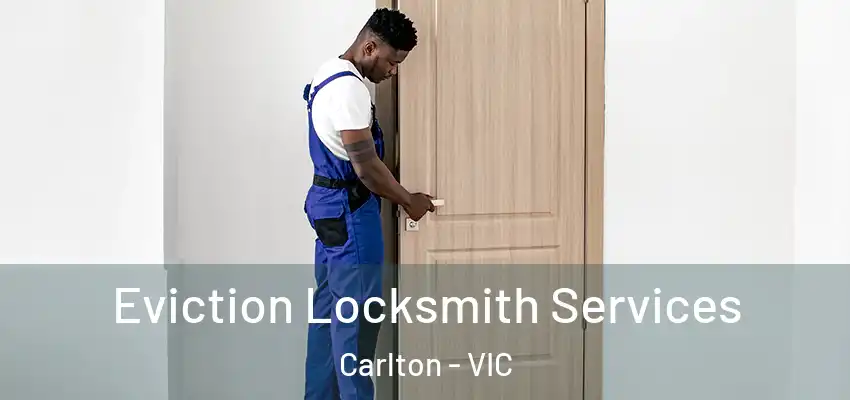Eviction Locksmith Services Carlton - VIC