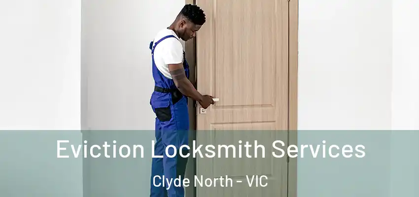 Eviction Locksmith Services Clyde North - VIC