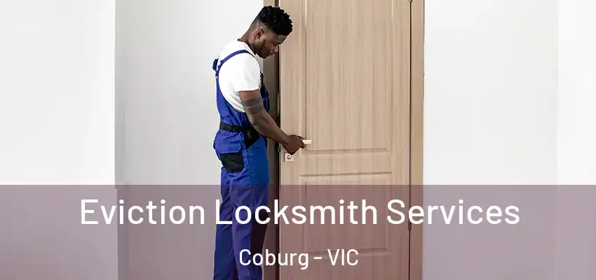 Eviction Locksmith Services Coburg - VIC