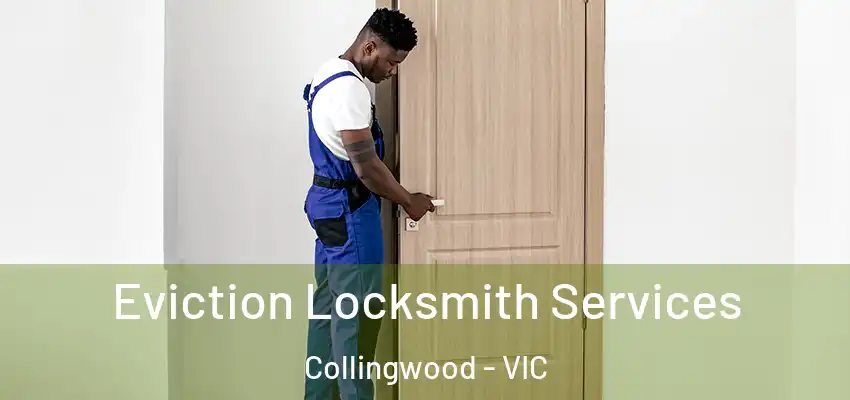 Eviction Locksmith Services Collingwood - VIC