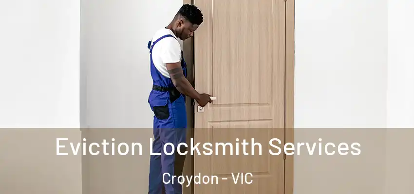 Eviction Locksmith Services Croydon - VIC