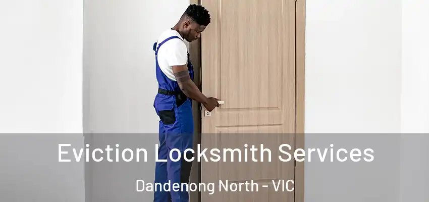 Eviction Locksmith Services Dandenong North - VIC