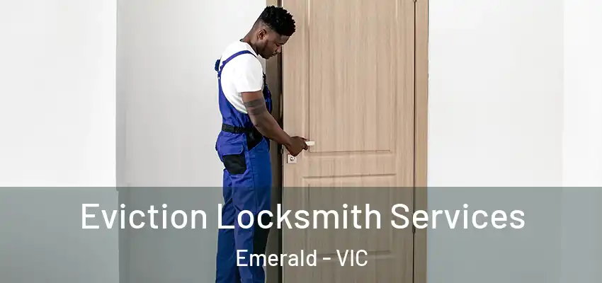 Eviction Locksmith Services Emerald - VIC