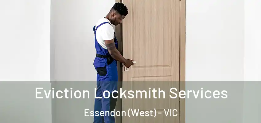 Eviction Locksmith Services Essendon (West) - VIC