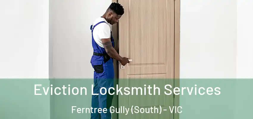 Eviction Locksmith Services Ferntree Gully (South) - VIC