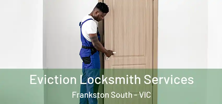 Eviction Locksmith Services Frankston South - VIC