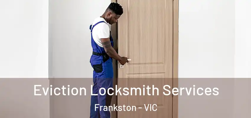 Eviction Locksmith Services Frankston - VIC