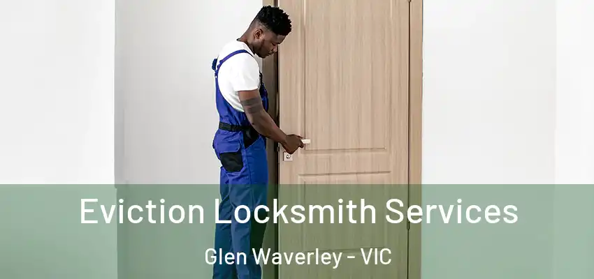 Eviction Locksmith Services Glen Waverley - VIC