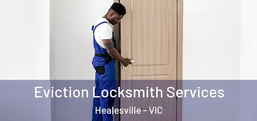 Eviction Locksmith Services Healesville - VIC
