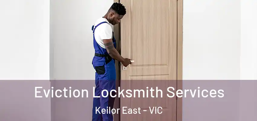 Eviction Locksmith Services Keilor East - VIC