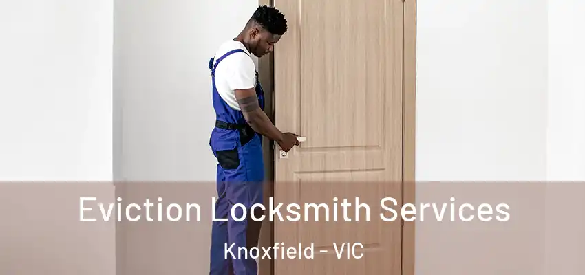 Eviction Locksmith Services Knoxfield - VIC