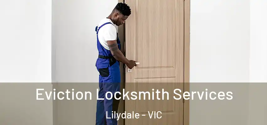Eviction Locksmith Services Lilydale - VIC