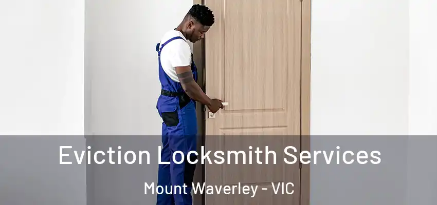 Eviction Locksmith Services Mount Waverley - VIC