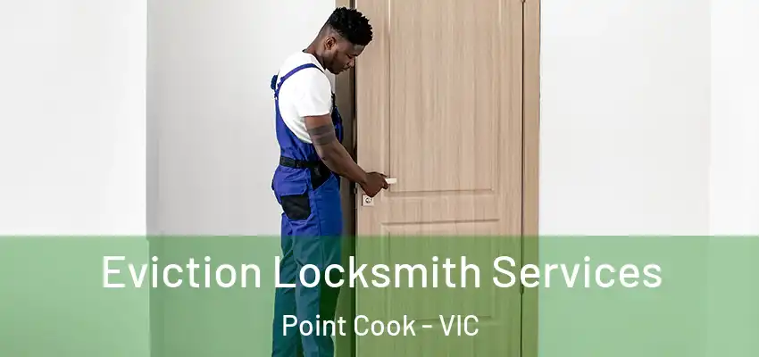  Eviction Locksmith Services Point Cook - VIC