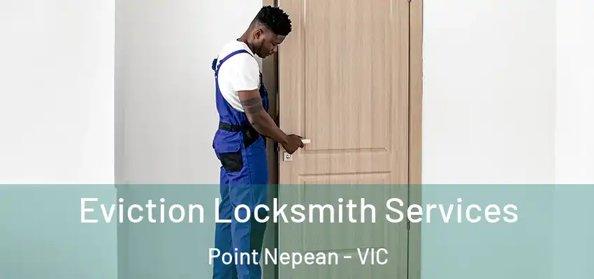 Eviction Locksmith Services Point Nepean - VIC