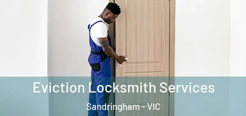 Eviction Locksmith Services Sandringham - VIC