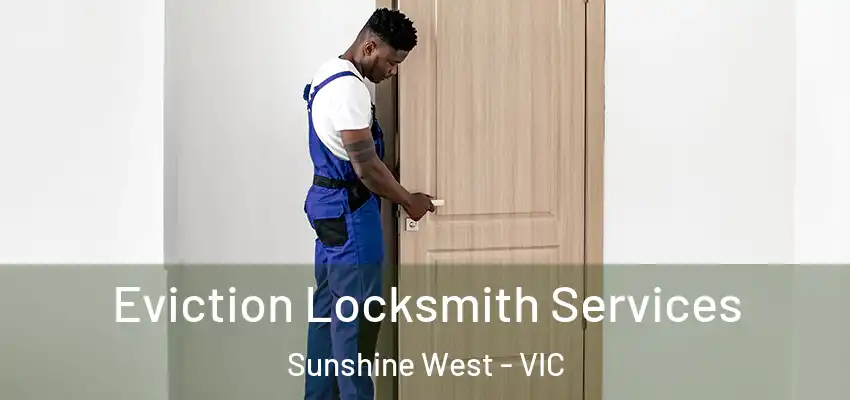 Eviction Locksmith Services Sunshine West - VIC