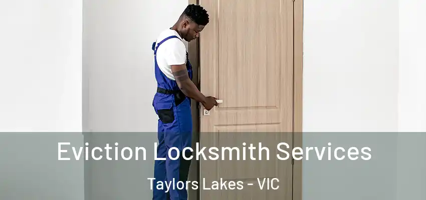 Eviction Locksmith Services Taylors Lakes - VIC