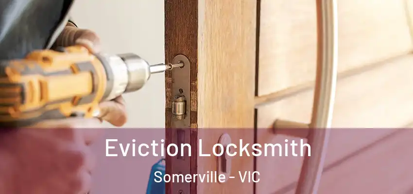 Eviction Locksmith Somerville - VIC