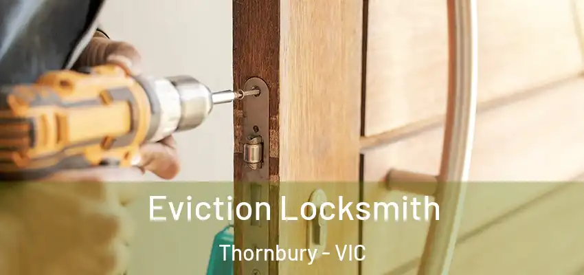 Eviction Locksmith Thornbury - VIC