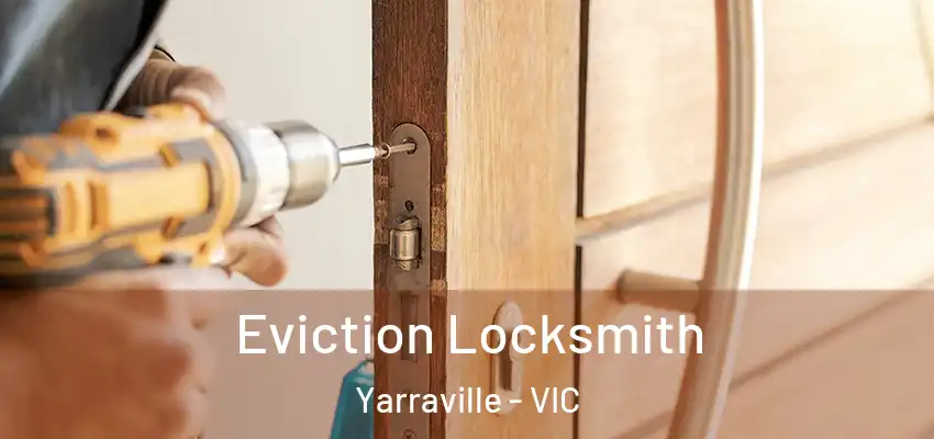 Eviction Locksmith Yarraville - VIC