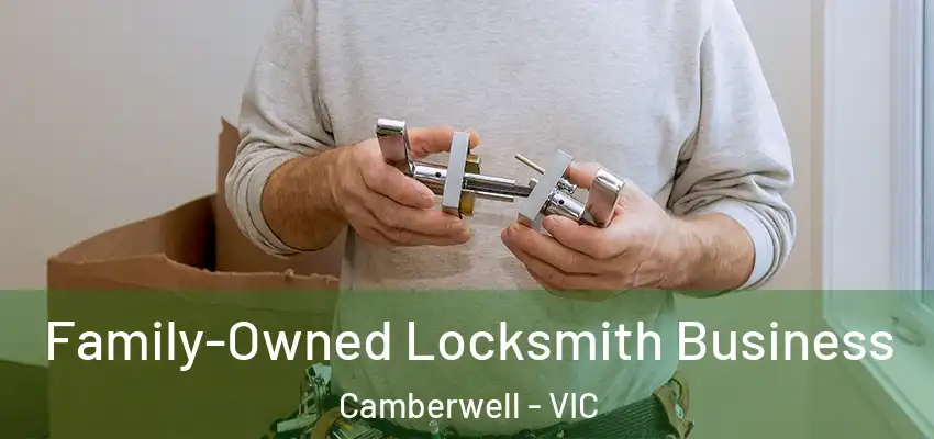 Family-Owned Locksmith Business Camberwell - VIC