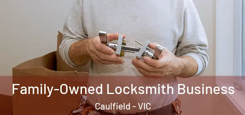 Family-Owned Locksmith Business Caulfield - VIC