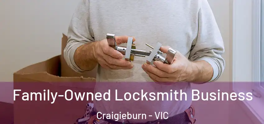 Family-Owned Locksmith Business Craigieburn - VIC