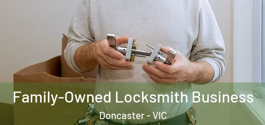 Family-Owned Locksmith Business Doncaster - VIC