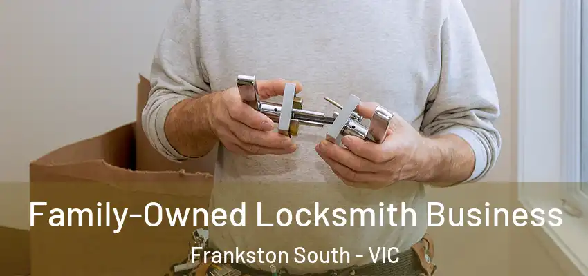 Family-Owned Locksmith Business Frankston South - VIC